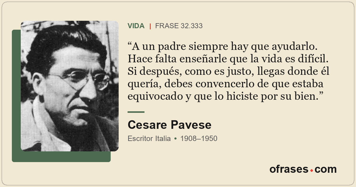 A un padre siempre hay que ayudarlo. Hace falta enseñarle que la vida es difícil...