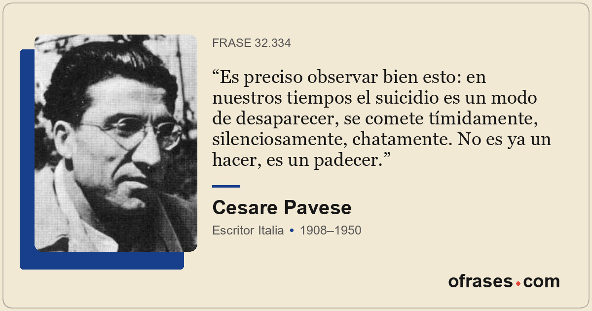 Es preciso observar bien esto: en nuestros tiempos el suicidio es un modo de des...