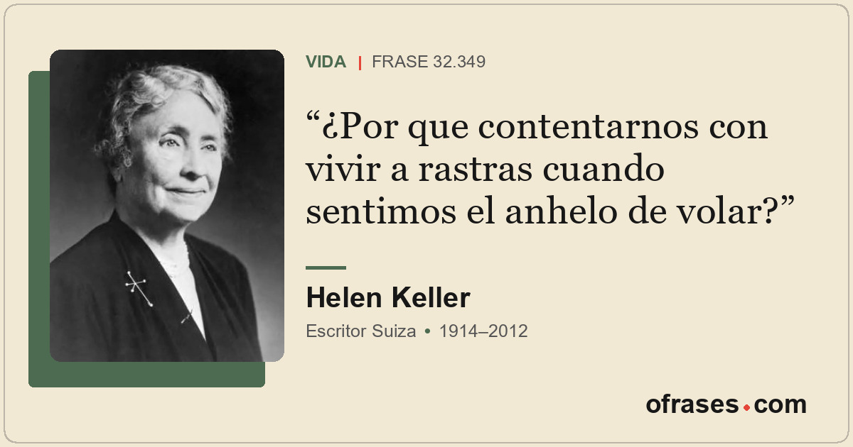 ¿Por que contentarnos con vivir a rastras cuando sentimos el anhelo de volar?