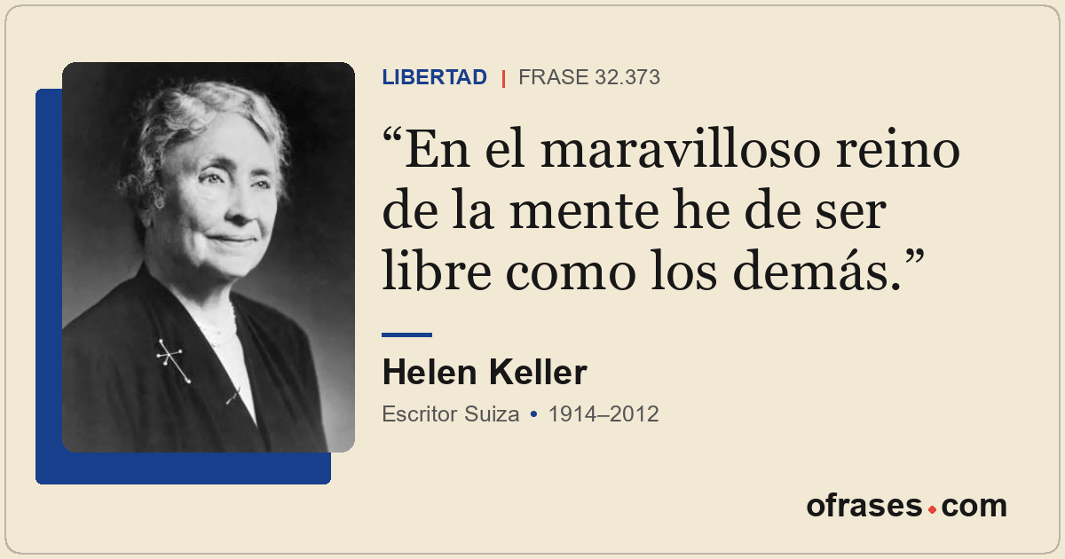 En el maravilloso reino de la mente he de ser libre como los demás.
