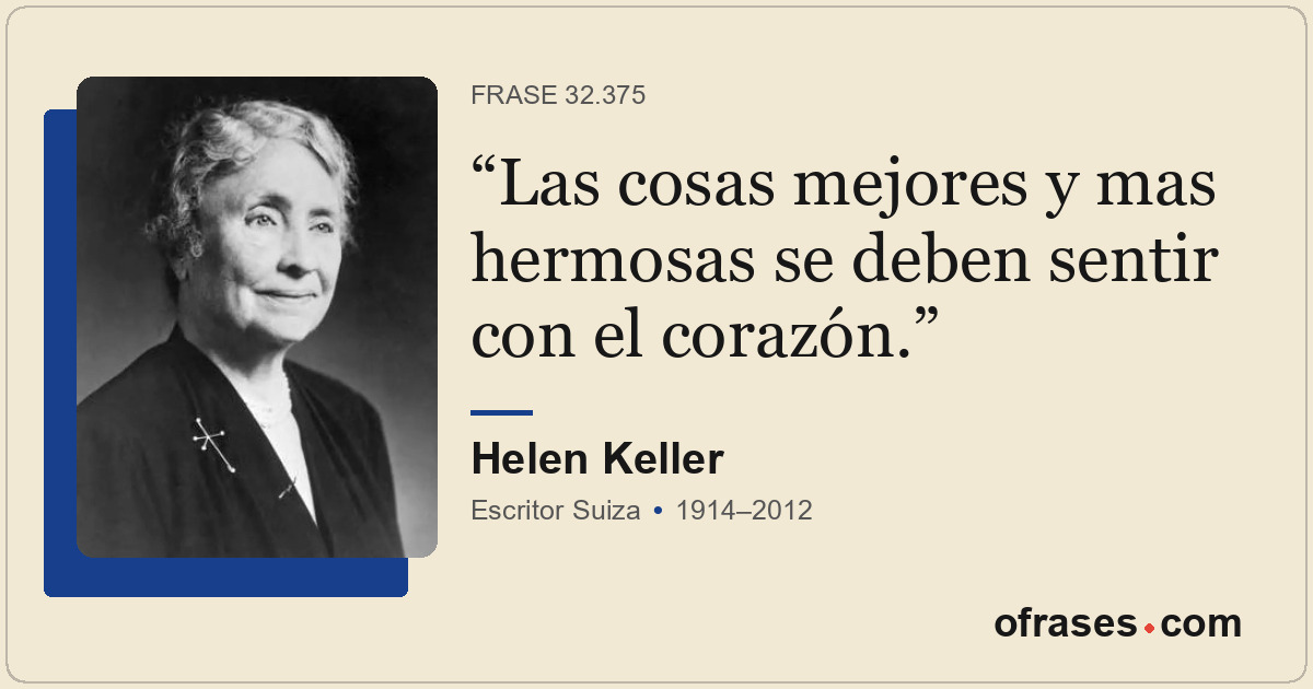 Las cosas mejores y mas hermosas se deben sentir con el corazón.