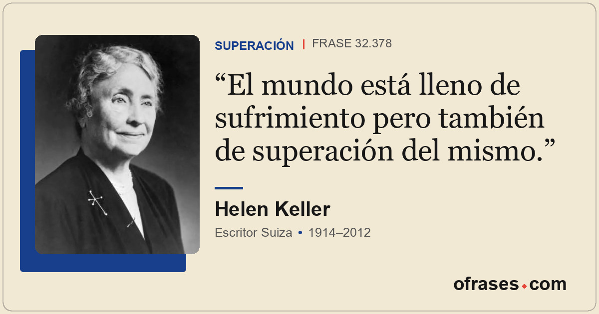 El mundo está lleno de sufrimiento pero también de superación del mismo.