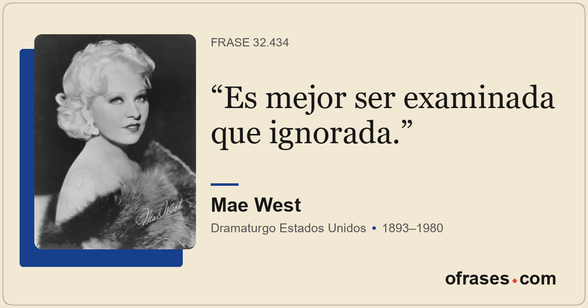 Es mejor ser examinada que ignorada.