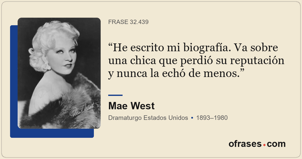 He escrito mi biografía. Va sobre una chica que perdió su reputación y nunca la...