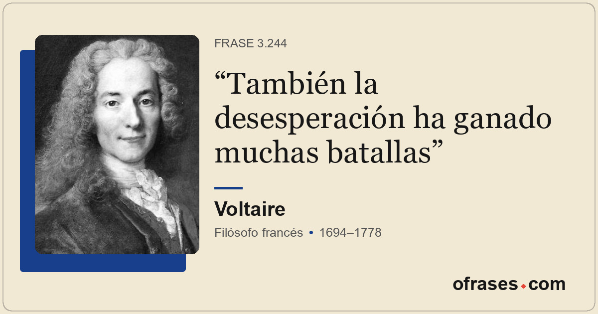 También la desesperación ha ganado muchas batallas