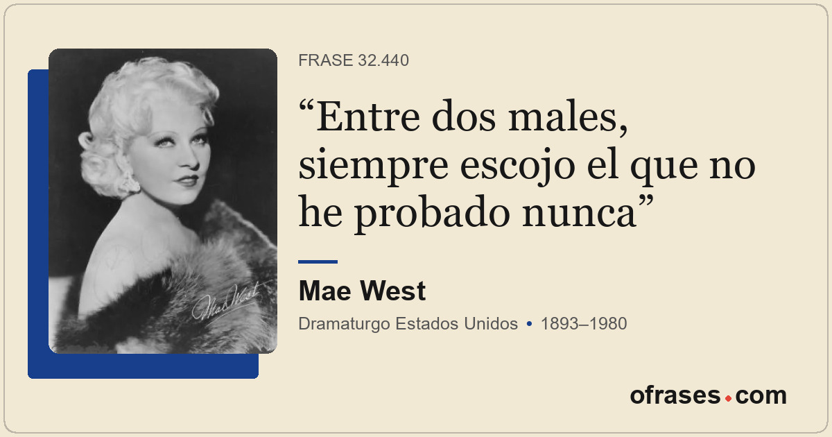 Entre dos males, siempre escojo el que no he probado nunca