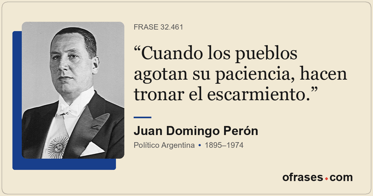 Cuando los pueblos agotan su paciencia, hacen tronar el escarmiento.
