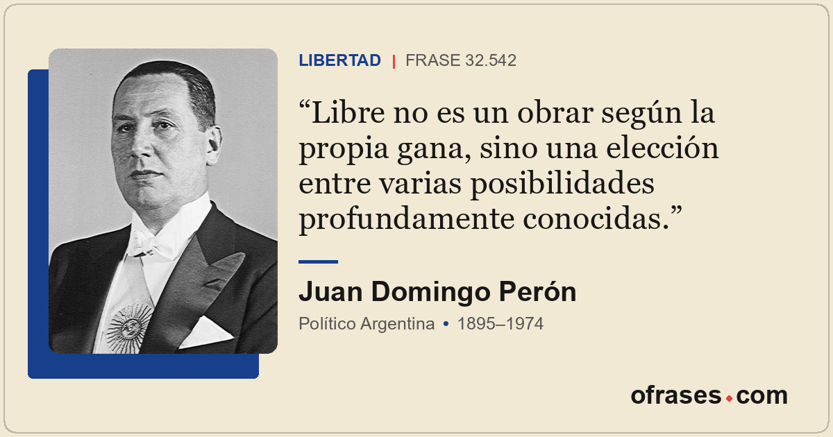 Libre no es un obrar según la propia gana, sino una elección entre varias posibi...