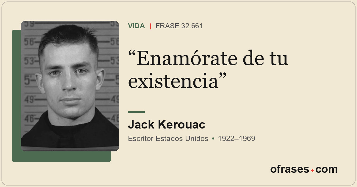 Enamórate de tu existencia