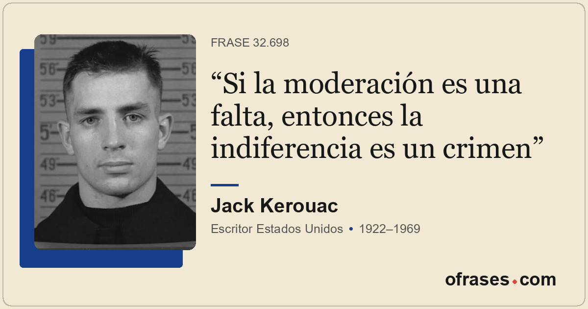 Si la moderación es una falta, entonces la indiferencia es un crimen