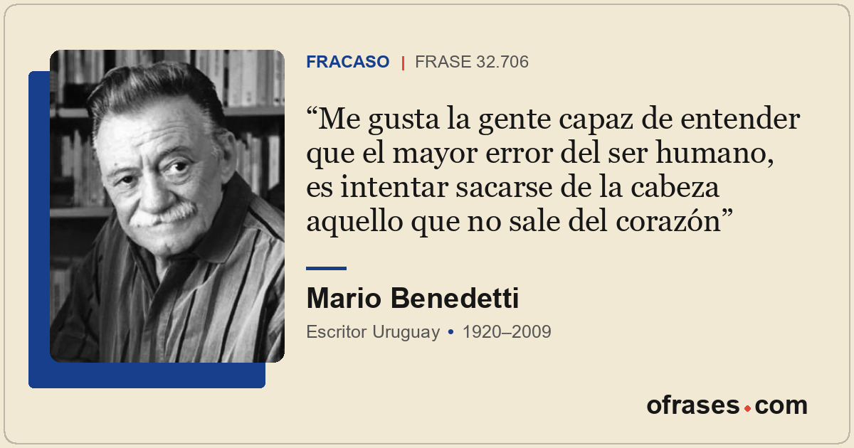 Me gusta la gente capaz de entender que el mayor error del ser humano, es intent...