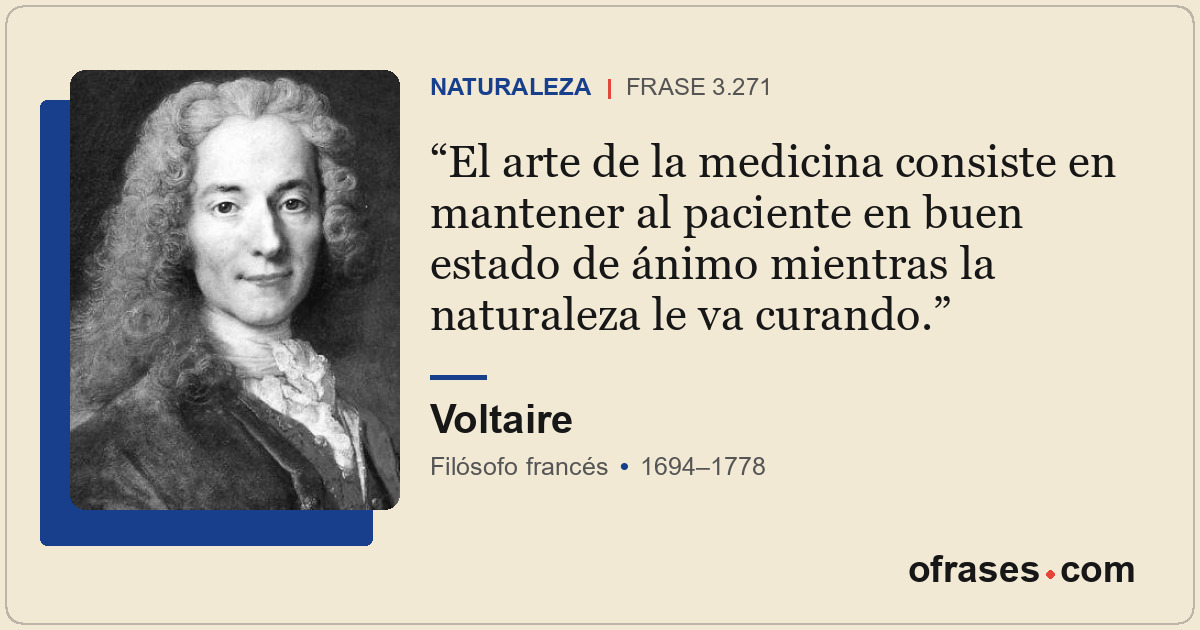 El arte de la medicina consiste en mantener al paciente en buen estado de ánimo...