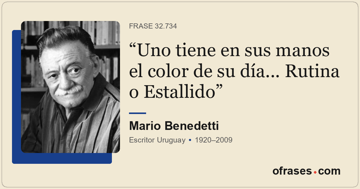 Uno tiene en sus manos el color de su día... Rutina o Estallido