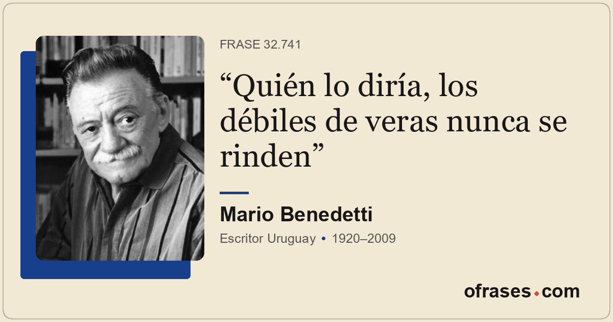 Quién lo diría, los débiles de veras nunca se rinden