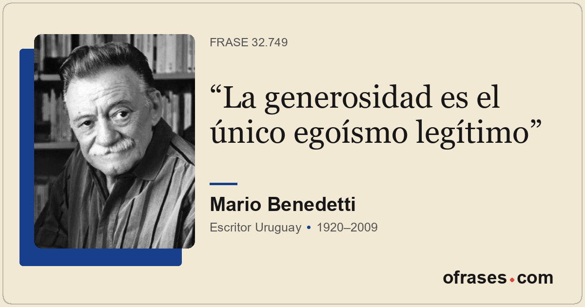 La generosidad es el único egoísmo legítimo