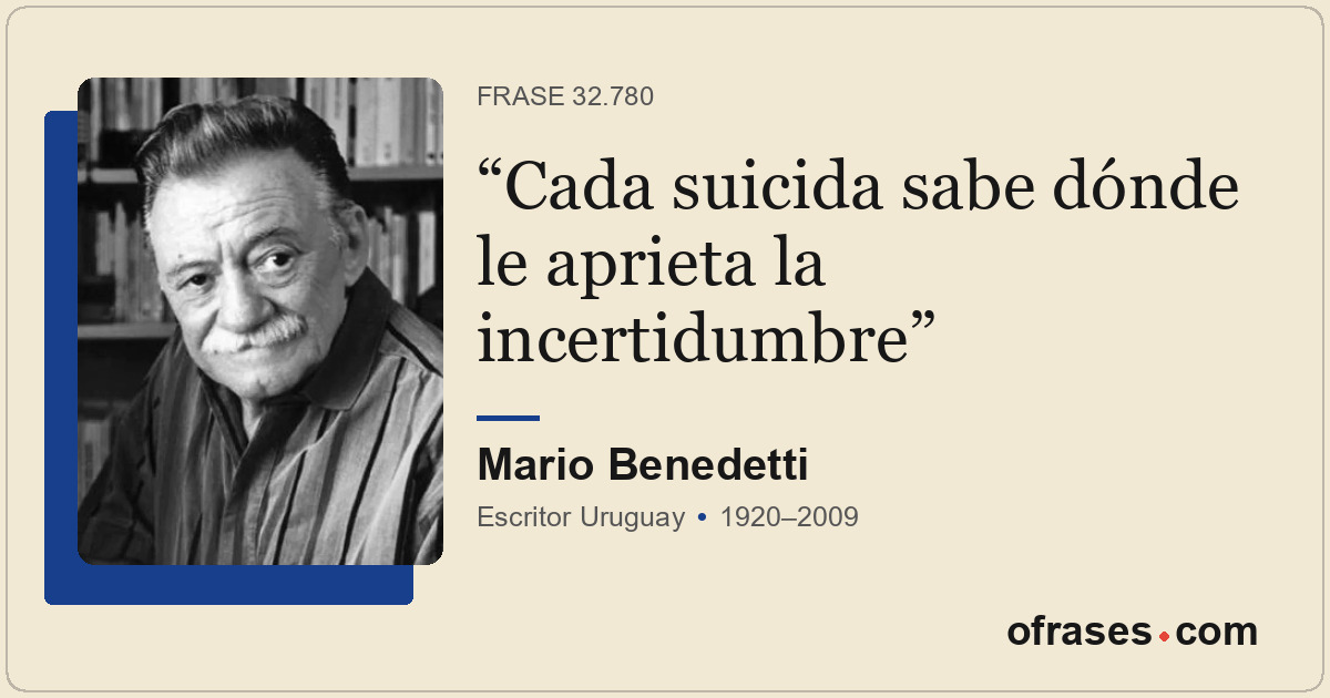 Cada suicida sabe dónde le aprieta la incertidumbre