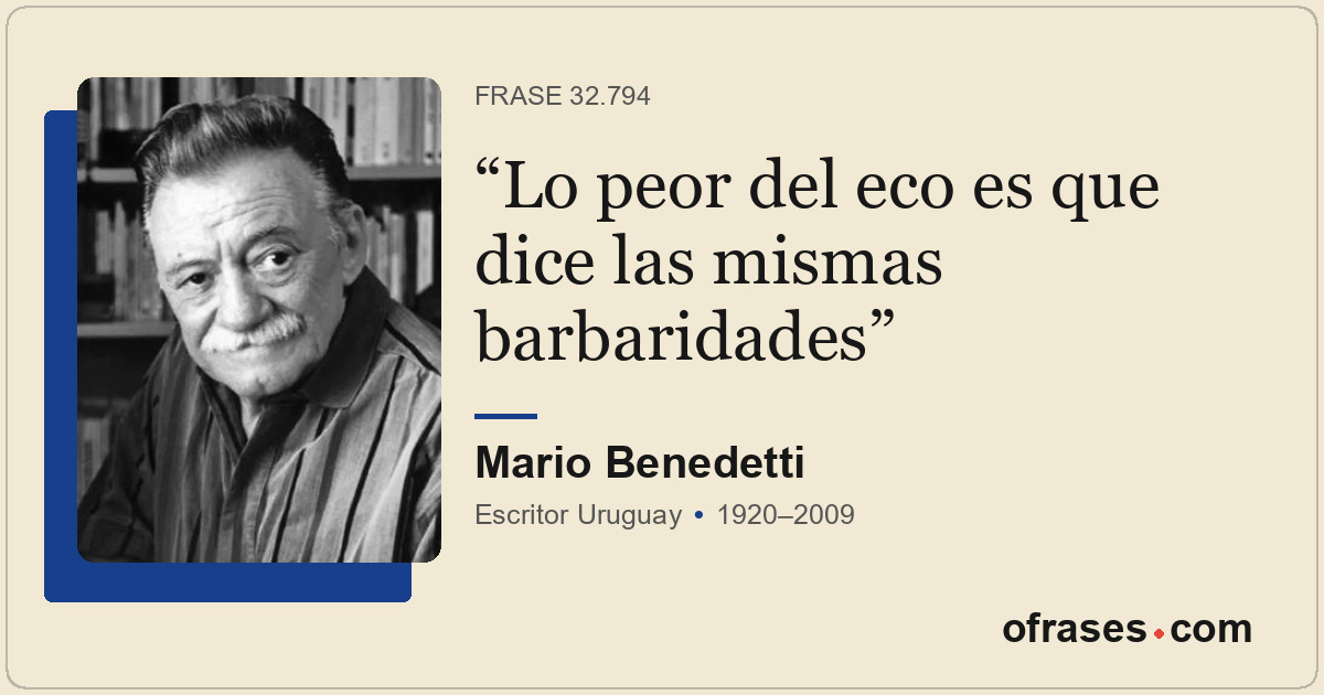 Lo peor del eco es que dice las mismas barbaridades