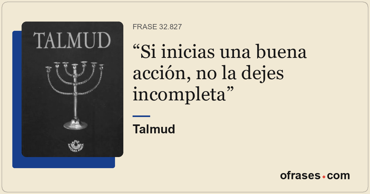 Si inicias una buena acción, no la dejes incompleta