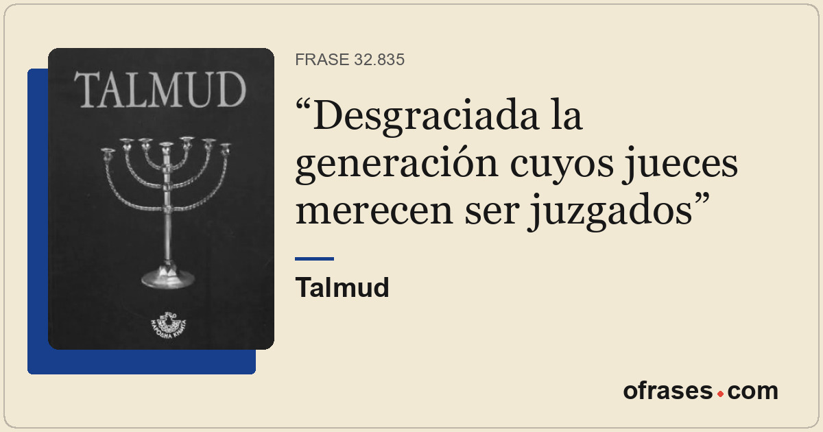 Desgraciada la generación cuyos jueces merecen ser juzgados