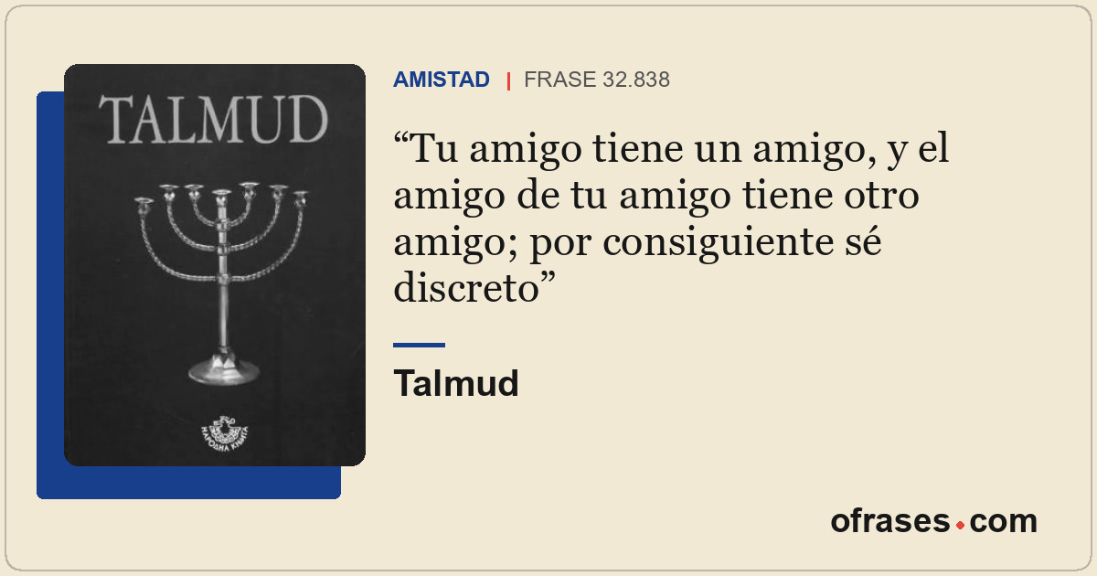 Tu amigo tiene un amigo, y el amigo de tu amigo tiene otro amigo; por consiguien...