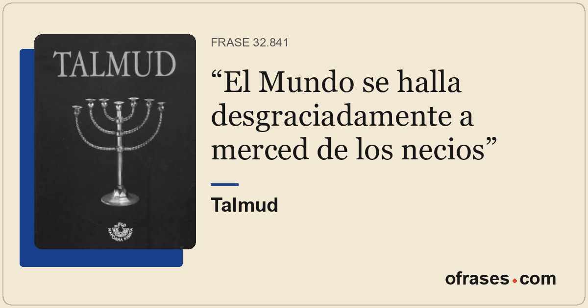 El Mundo se halla desgraciadamente a merced de los necios