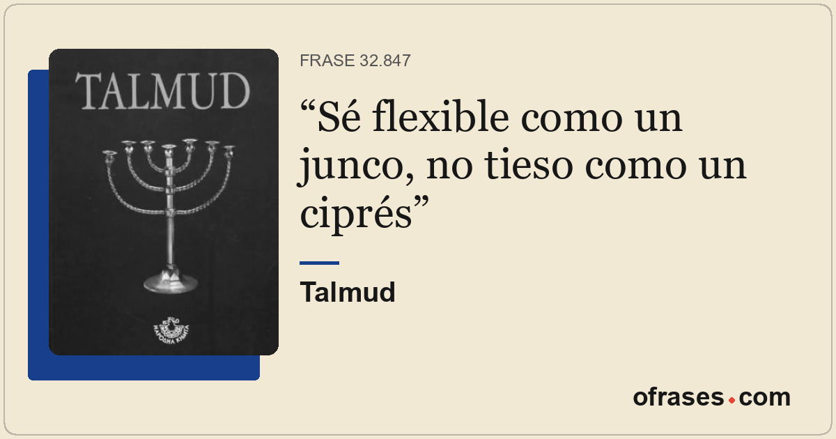 Sé flexible como un junco, no tieso como un ciprés