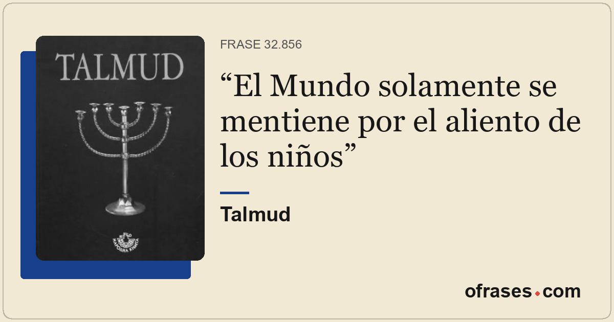 El Mundo solamente se mentiene por el aliento de los niños