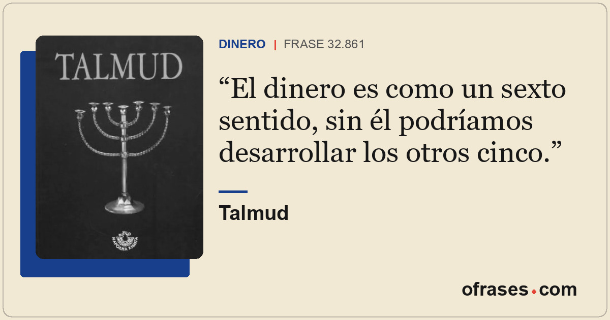 El dinero es como un sexto sentido, sin él podríamos desarrollar los otros cinco...