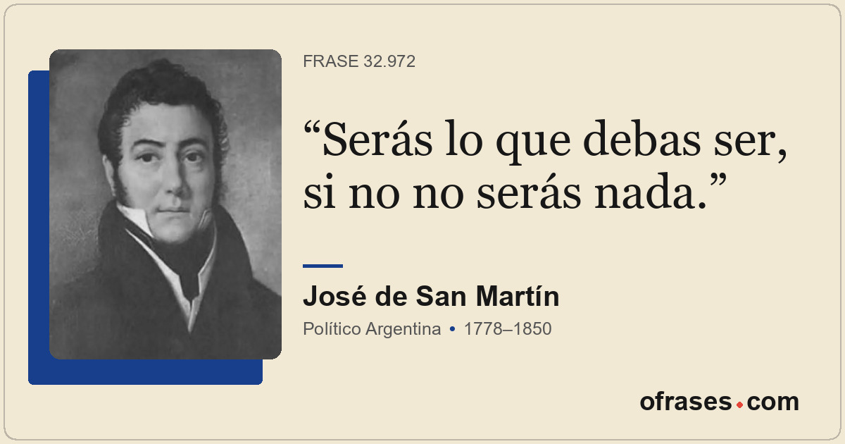 Serás lo que debas ser, si no no serás nada.