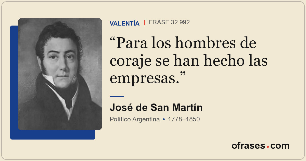 Para los hombres de coraje se han hecho las empresas.