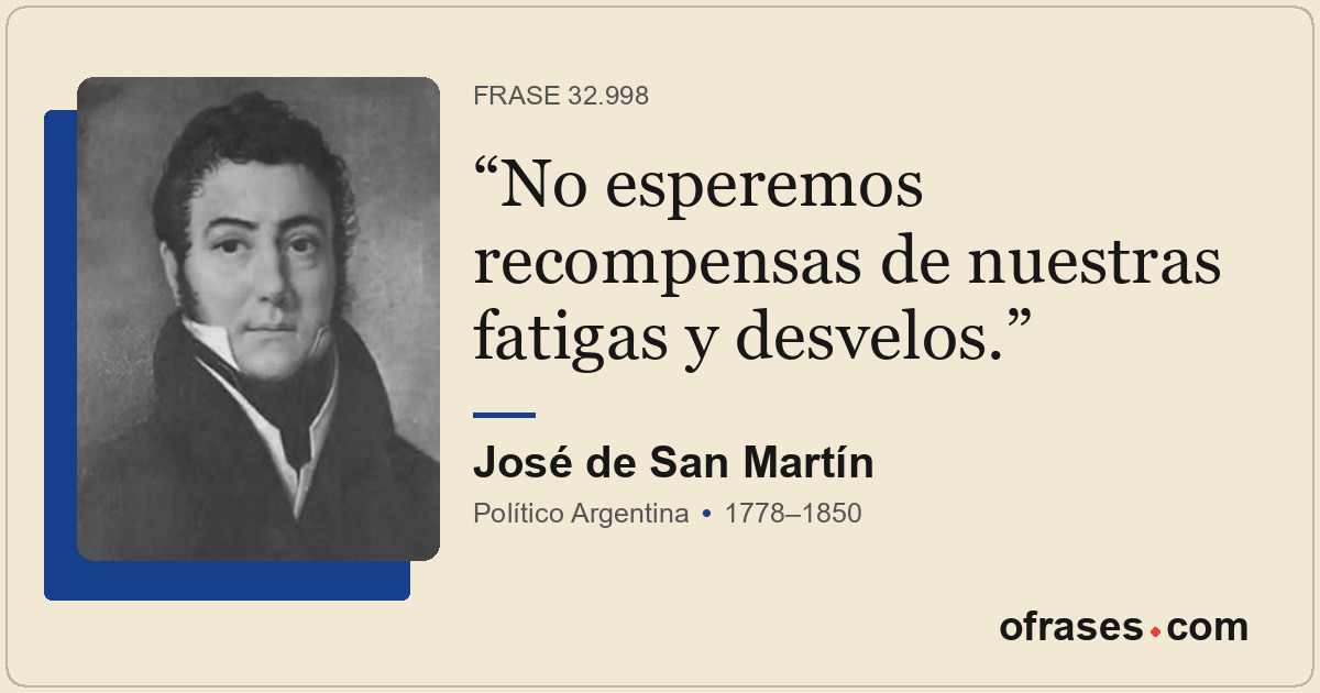No esperemos recompensas de nuestras fatigas y desvelos.