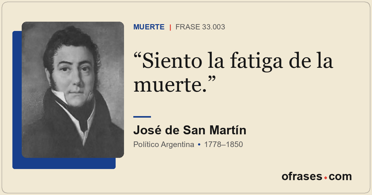 Siento la fatiga de la muerte.