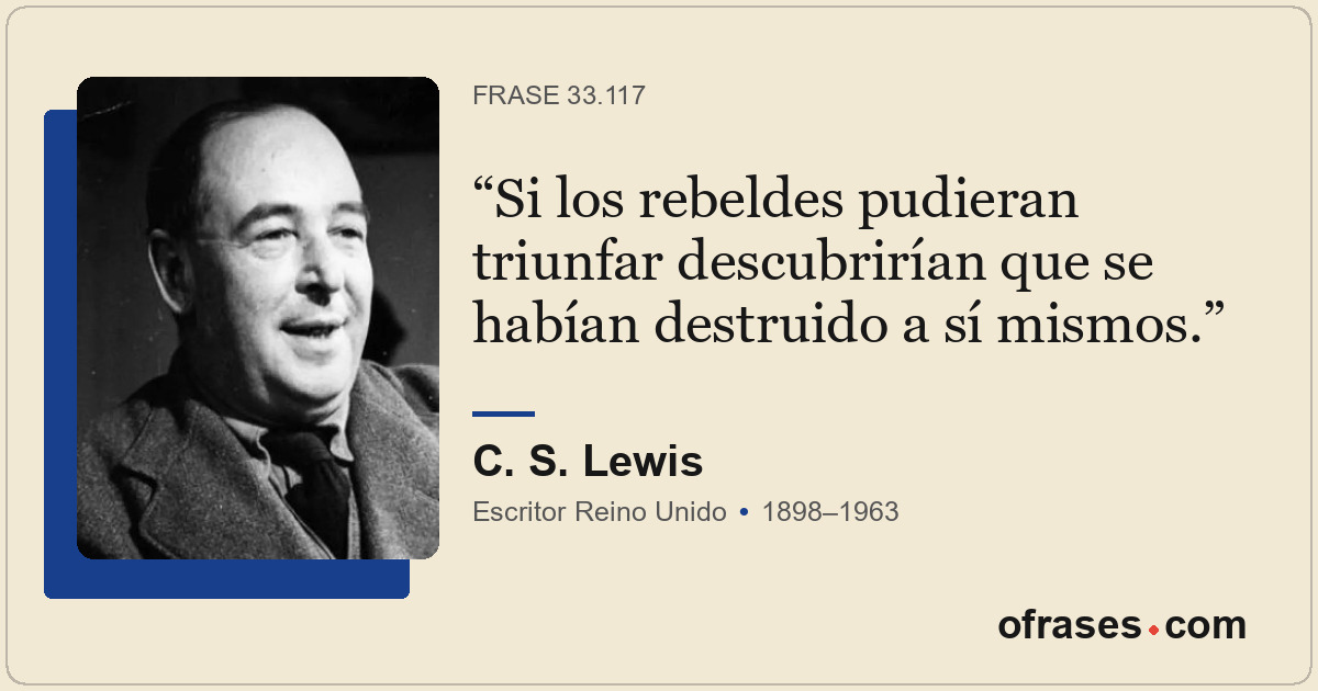 Si los rebeldes pudieran triunfar descubrirían que se habían destruido a sí mism...
