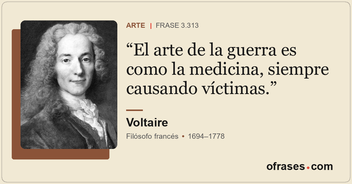 El arte de la guerra es como la medicina, siempre causando víctimas.