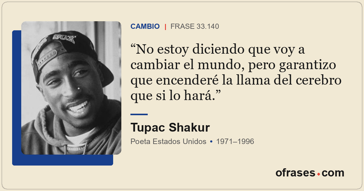 No estoy diciendo que voy a cambiar el mundo, pero garantizo que encenderé la ll...