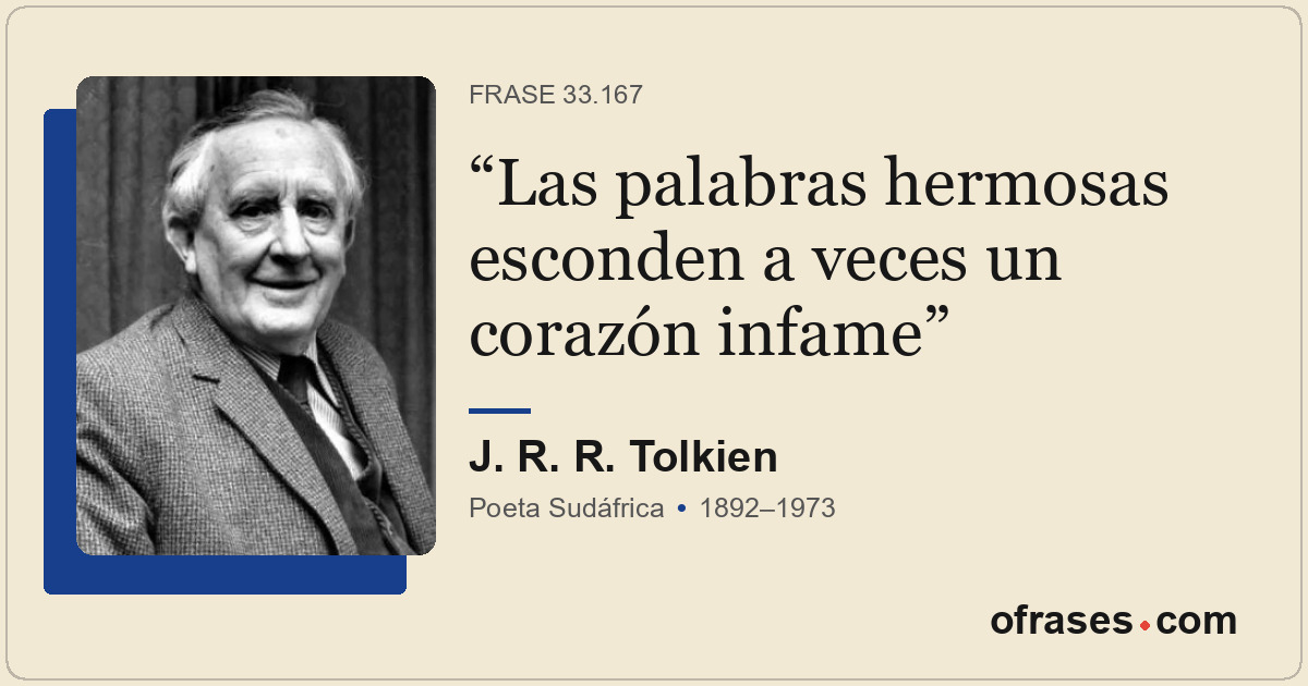 Las palabras hermosas esconden a veces un corazón infame