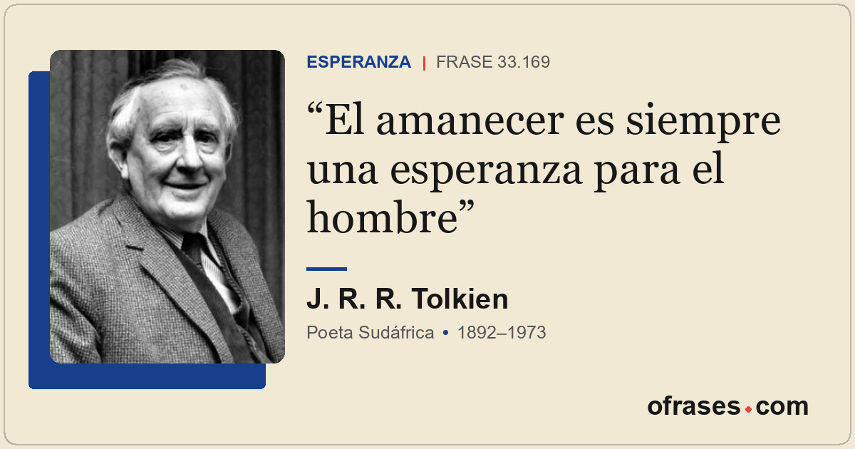 El amanecer es siempre una esperanza para el hombre