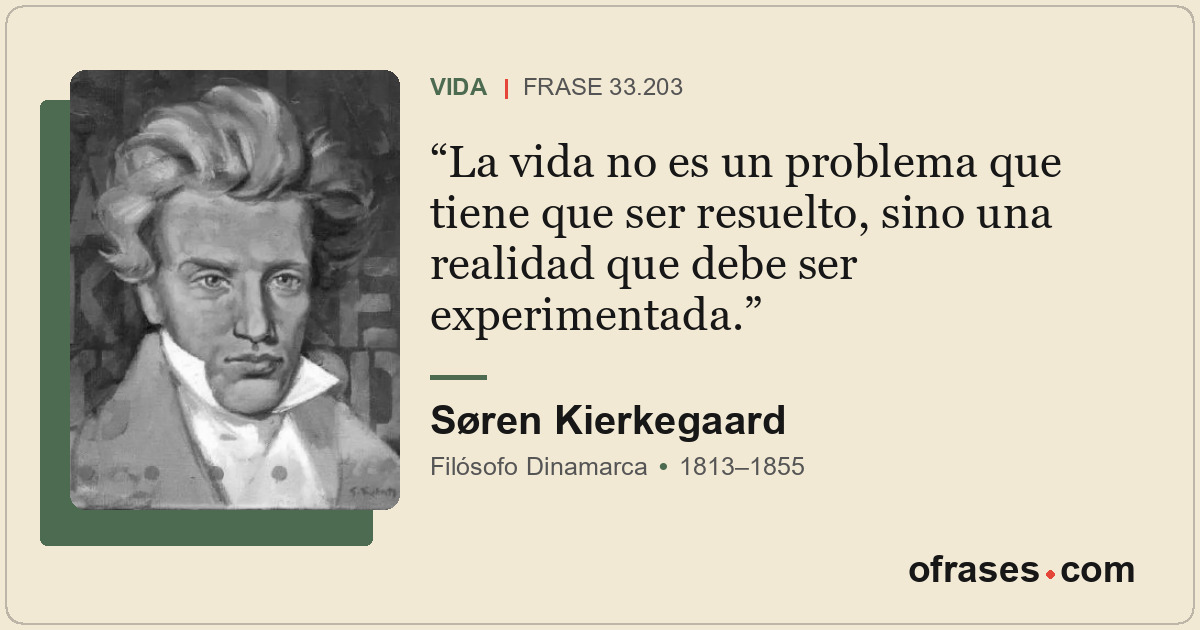 La vida no es un problema que tiene que ser resuelto, sino una realidad que debe...