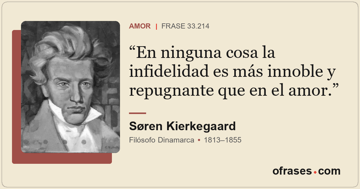 En ninguna cosa la infidelidad es más innoble y repugnante que en el amor.