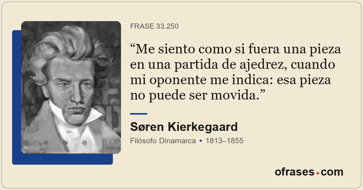 Me siento como si fuera una pieza en una partida de ajedrez, cuando mi oponente...