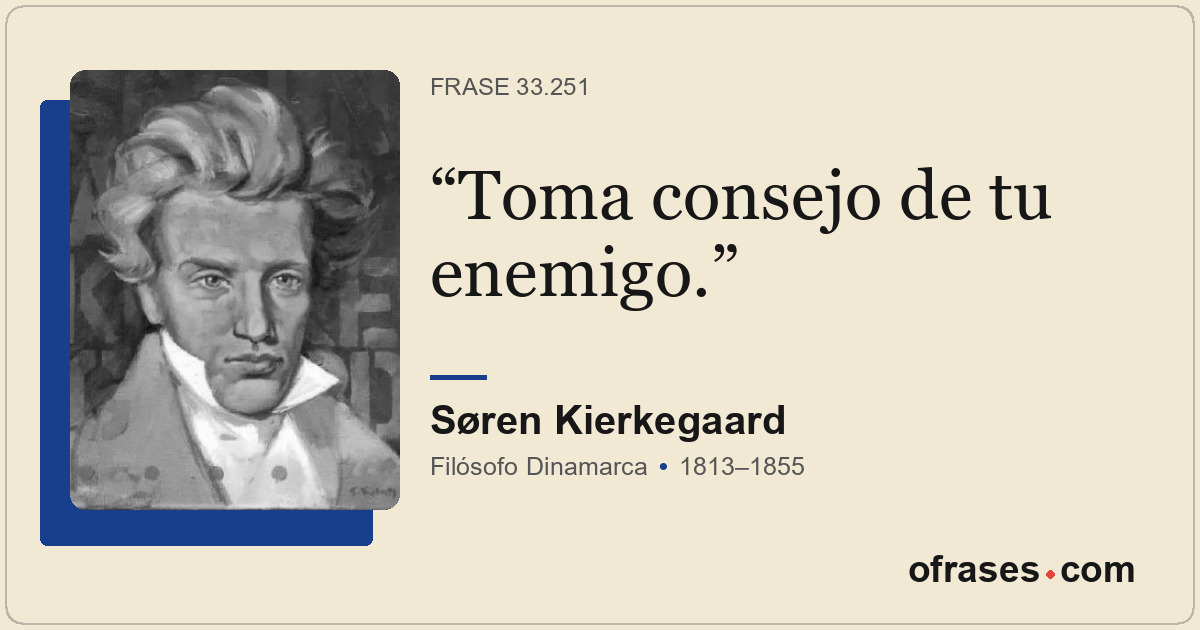 Toma consejo de tu enemigo.
