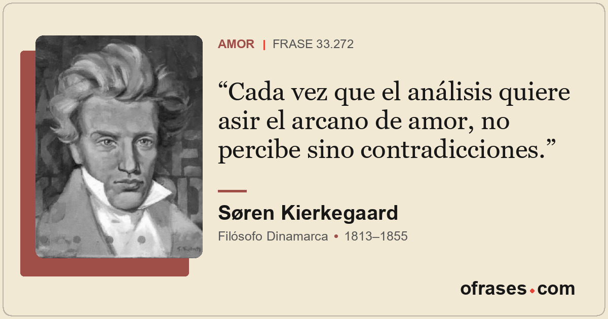 Cada vez que el análisis quiere asir el arcano de amor, no percibe sino contradi...