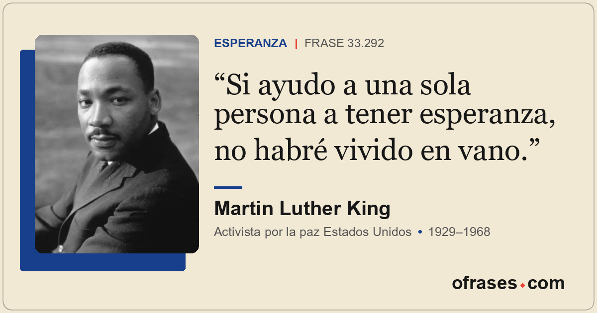 Si ayudo a una sola persona a tener esperanza, no habré vivido en vano.