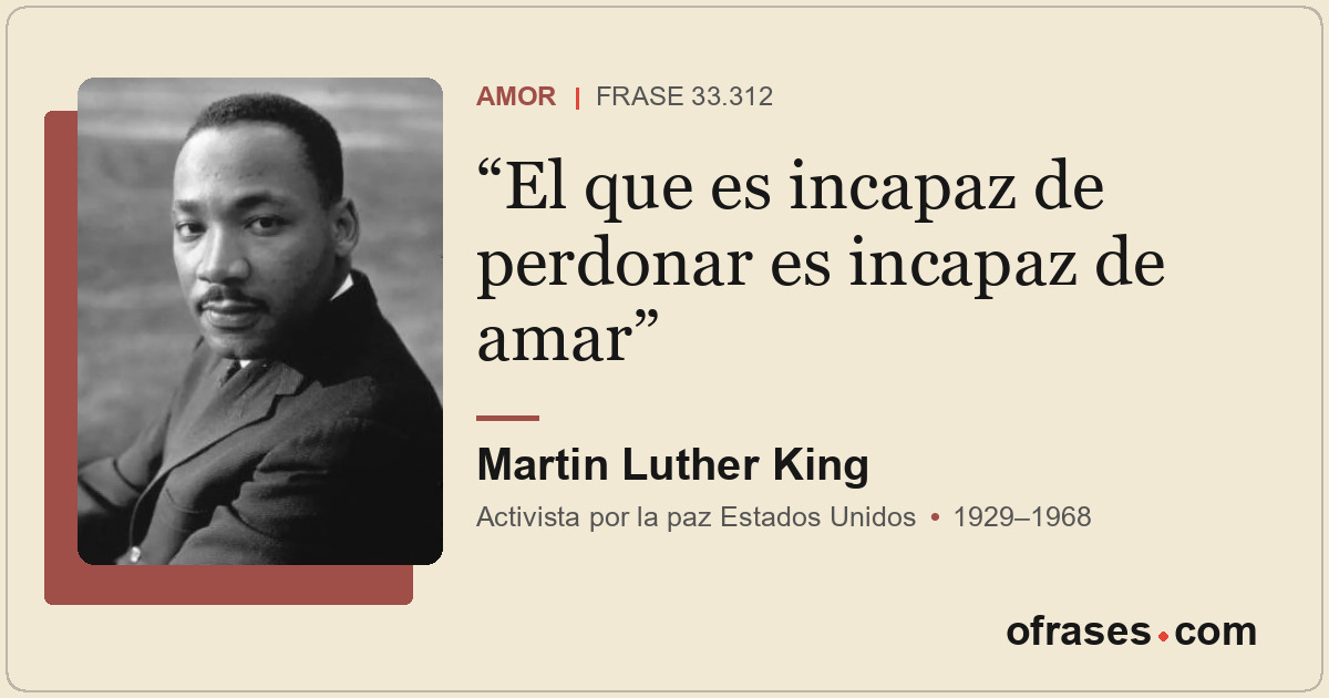 El que es incapaz de perdonar es incapaz de amar