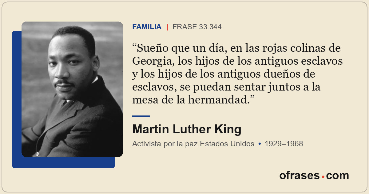 Sueño que un día, en las rojas colinas de Georgia, los hijos de los antiguos esc...