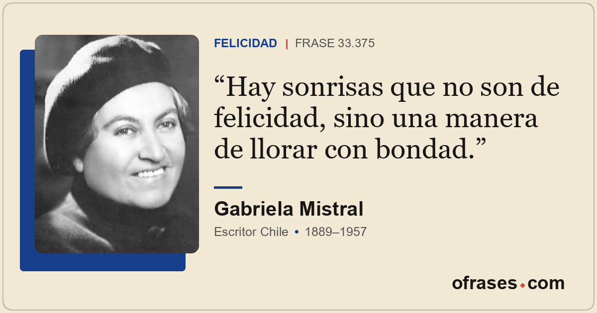 Hay sonrisas que no son de felicidad, sino una manera de llorar con bondad.