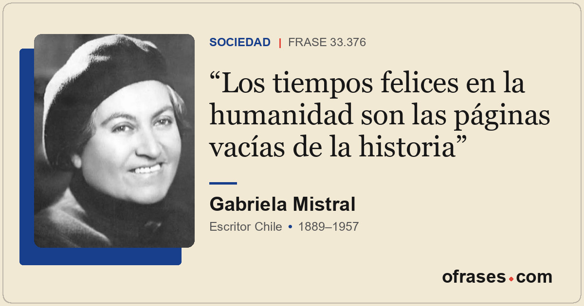 Los tiempos felices en la humanidad son las páginas vacías de la historia