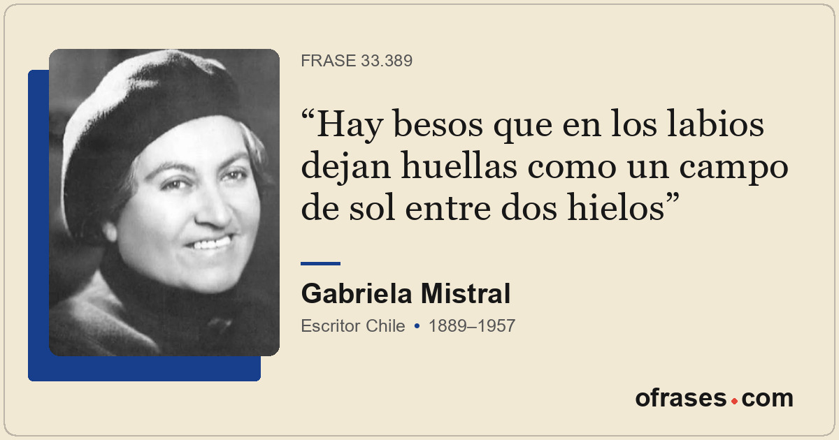 Hay besos que en los labios dejan huellas como un campo de sol entre dos hielos