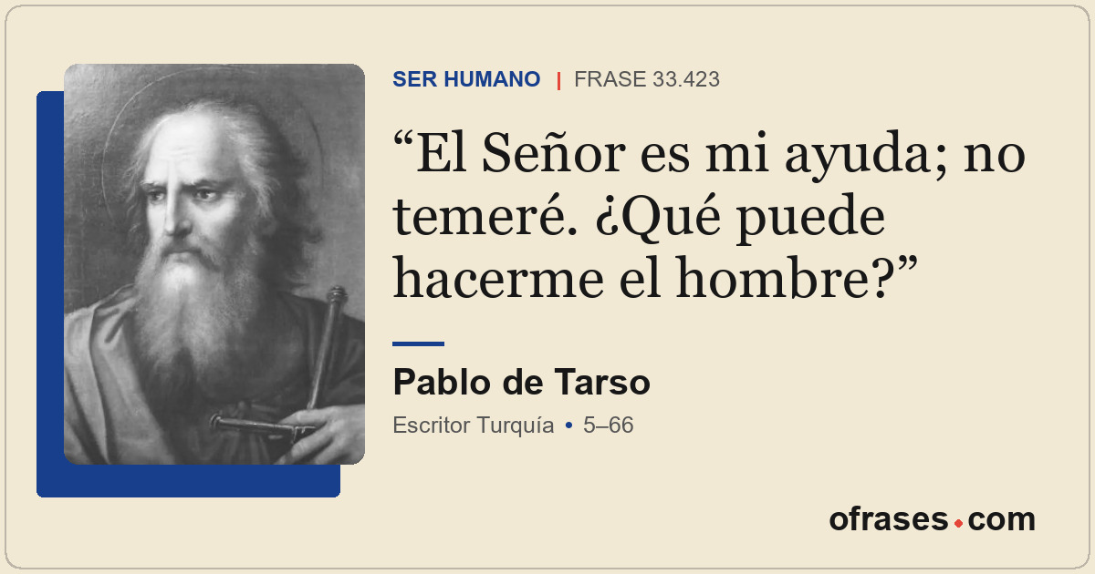 El Señor es mi ayuda; no temeré. ¿Qué puede hacerme el hombre?