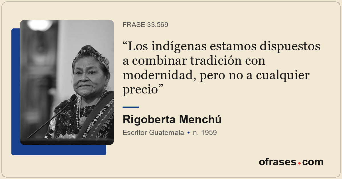 Los indígenas estamos dispuestos a combinar tradición con modernidad, pero no a...